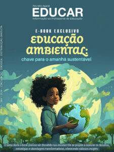 E-BOOK EXCLUSIVO: EDUCAÇÃO AMBIENTAL: CHAVE PARA O AMANHÃ SUSTENTÁVEL É UM E-BOOK QUE DEVE SER DISCUTIDO NAS ESCOLAS
