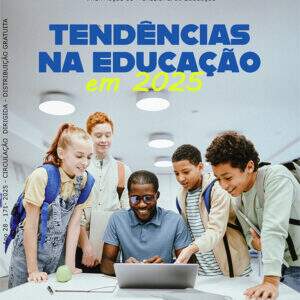 EDIÇÃO 171: TENDÊNCIAS NA EDUCAÇÃO EM 2025