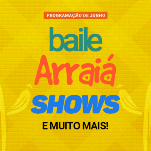 Baile, arraiá, shows e muito mais: veja tudo que vai rolar na Appai em junho