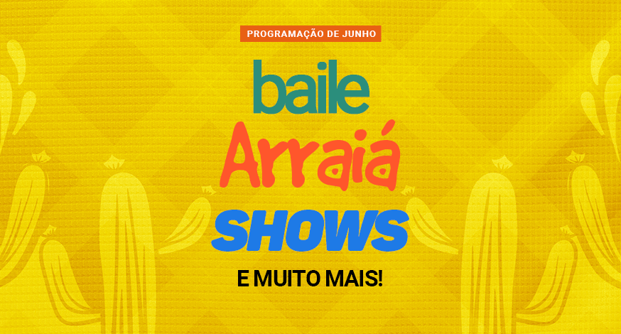 Baile, arraiá, shows e muito mais: veja tudo que vai rolar na Appai em junho