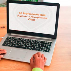 40 professores que inspiram e transformam vidas 40 professores que inspiram e transformam vidas