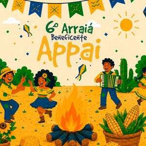 6º Arraiá Beneficente Appai: Haja Coração, Sô!